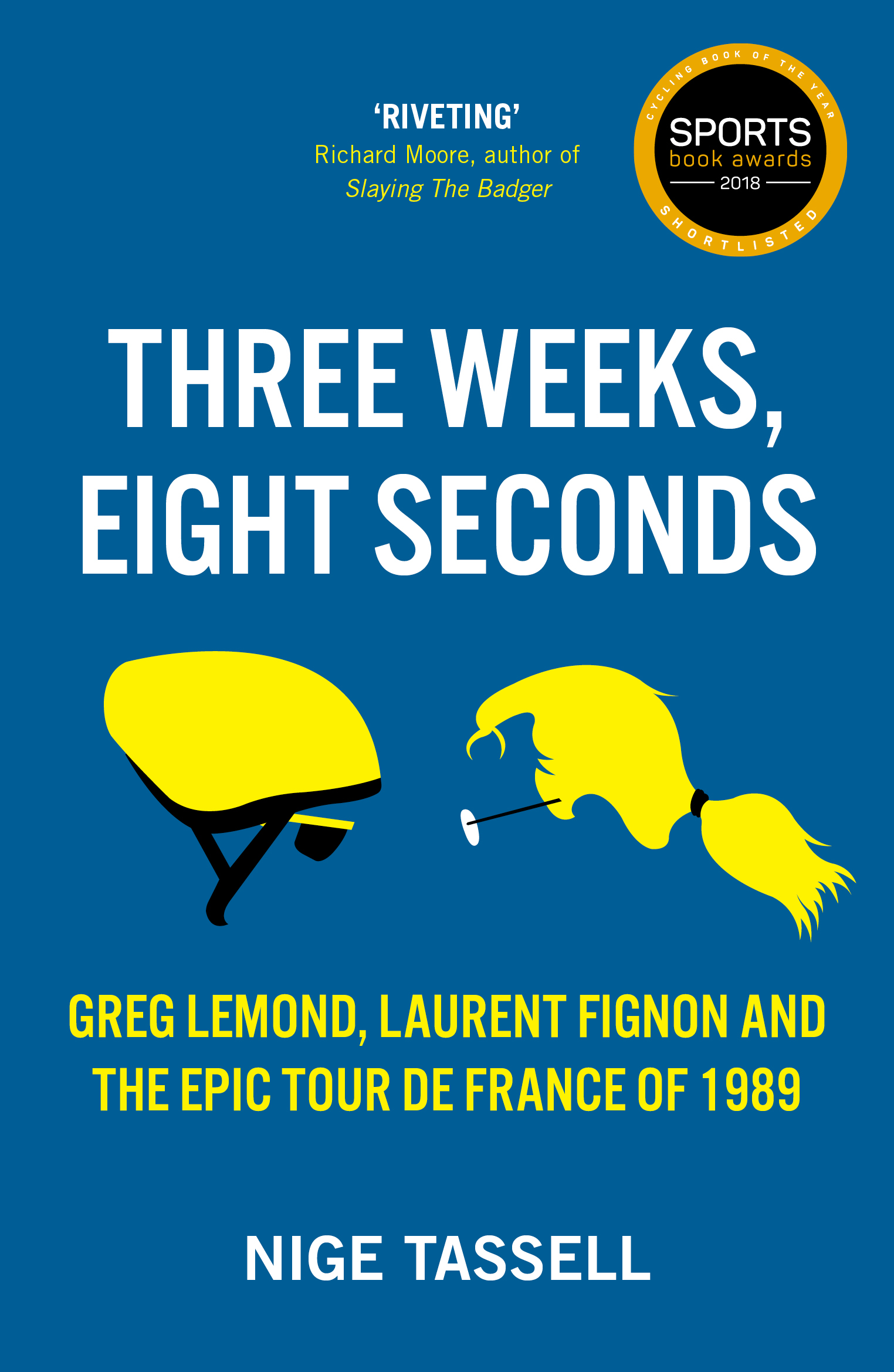 Three Weeks, Eight Seconds: The Epic Tour de France of 1989 by Nige Tassell